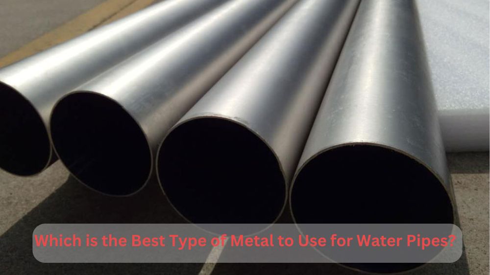 Which is the Best Type of Metal to Use for Water Pipes?