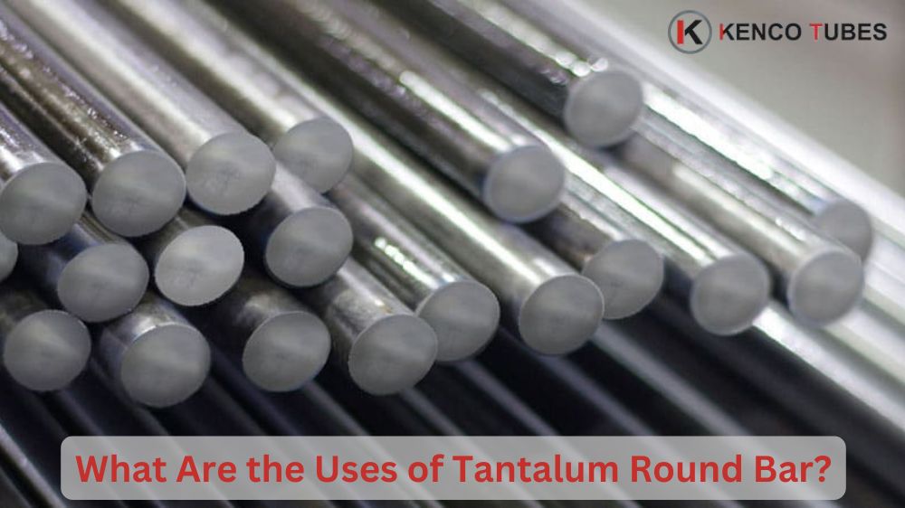 What Are the Uses of Tantalum Round Bar? Exploring Its Applications and Advantages