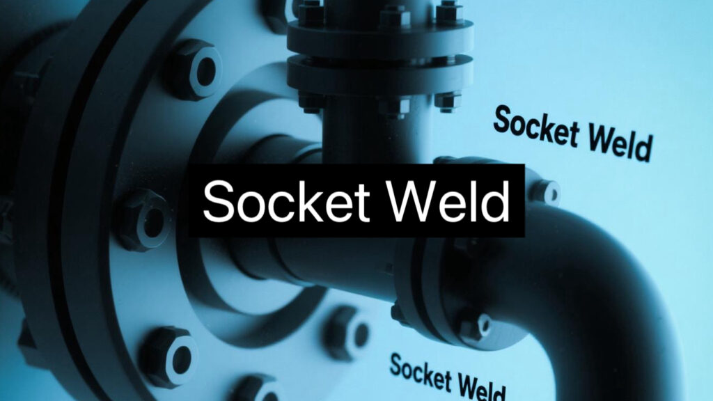 Socket Weld: Types, Pros And Cons, And More