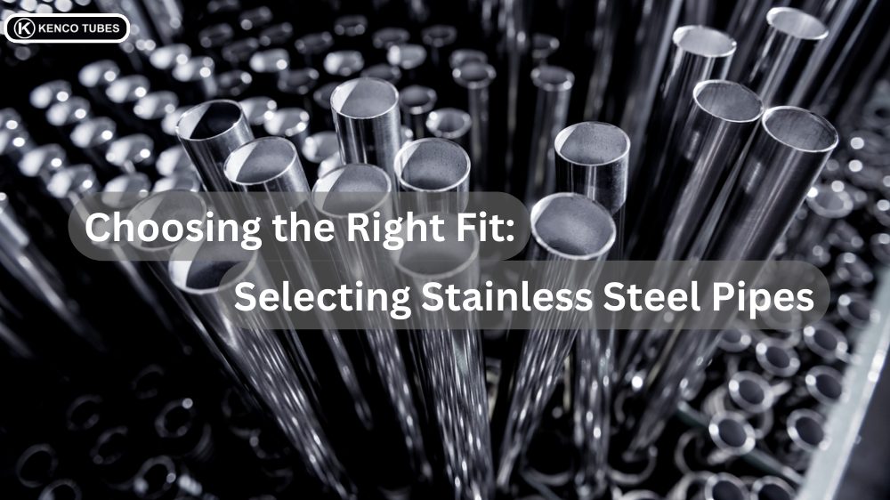 Choosing the Right Fit: Selecting Stainless Steel Pipes