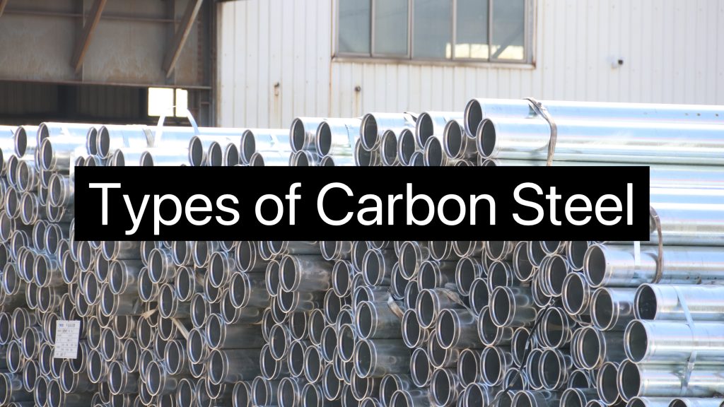 Types Of Carbon Steel Full Analysis-Low/ Medium/ High Carbon Steel