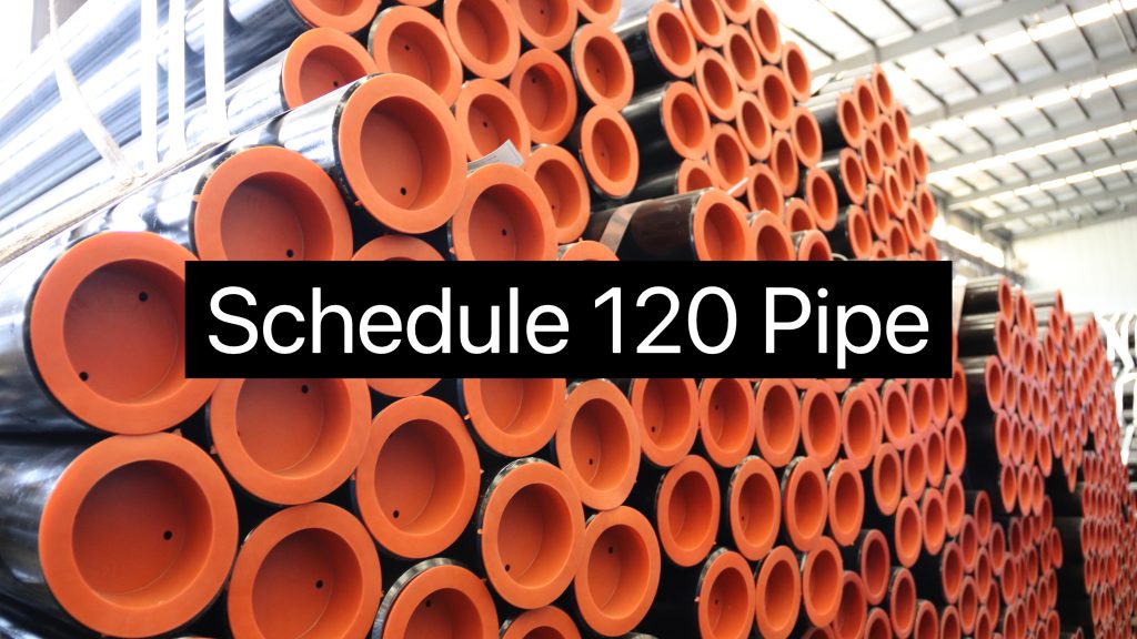 Schedule 120 Pipe- Specification Analysis And Application Scenarios