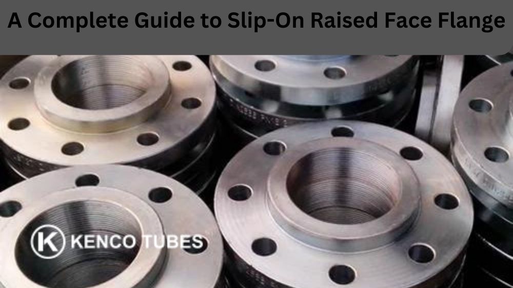 A Complete Guide to Slip-On Raised Face Flange