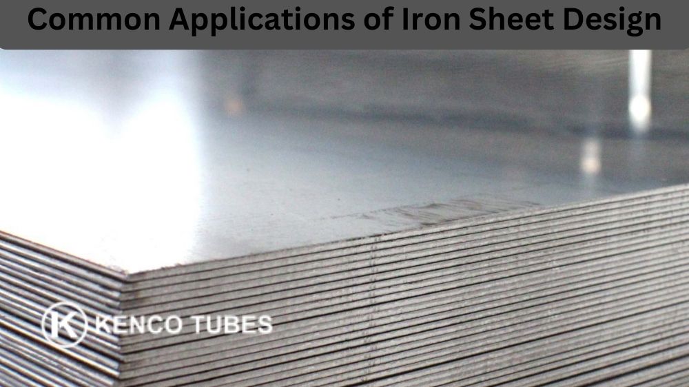 Common Applications of Iron Sheet Design