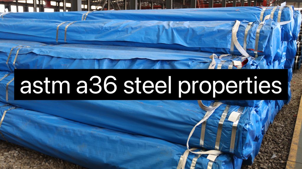 ‌ASTM A36 Steel Characteristics: Chemical Composition, Mechanical Properties And Applications‌