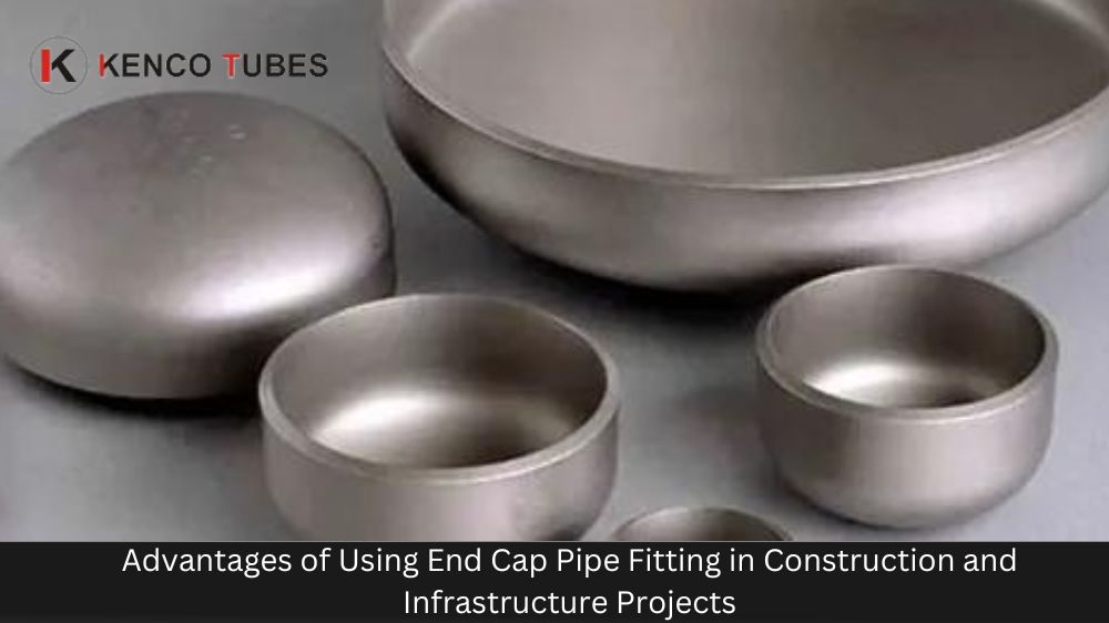 Advantages of Using End Cap Pipe Fitting in Construction and Infrastructure Projects