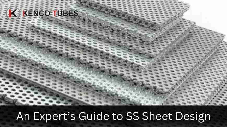 An Expert’s Guide to SS Sheet Design