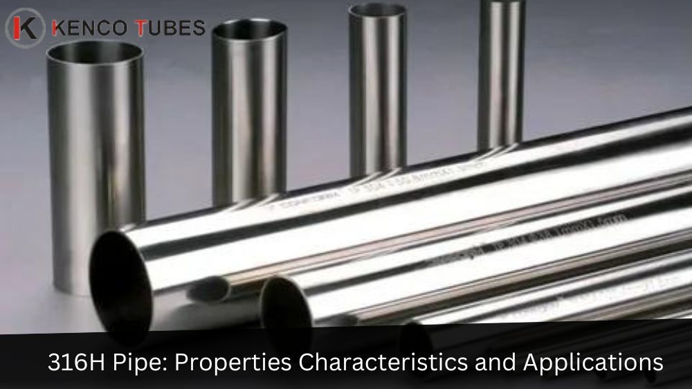 316H Pipe: Properties, Characteristics, and Applications